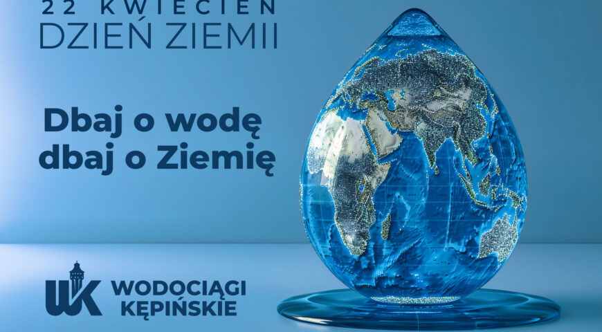 Dzień Ziemi: Woda jest naszym wspólnym dziedzictwem